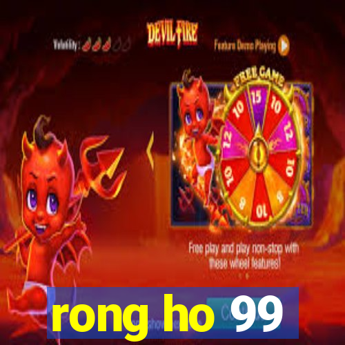 rong ho 99