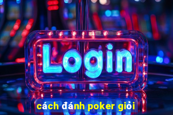 cách đánh poker giỏi