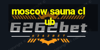 moscow sauna club