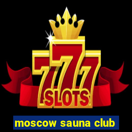 moscow sauna club