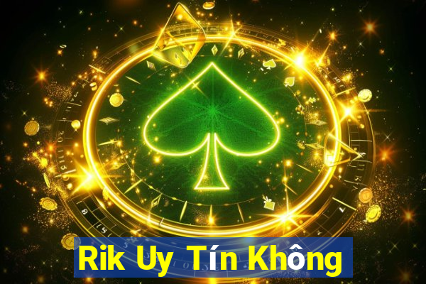 Rik Uy Tín Không