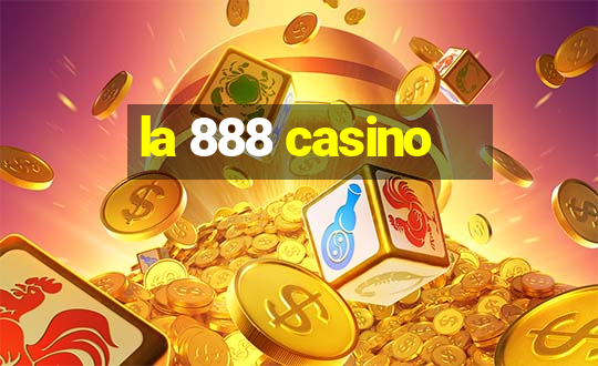 la 888 casino