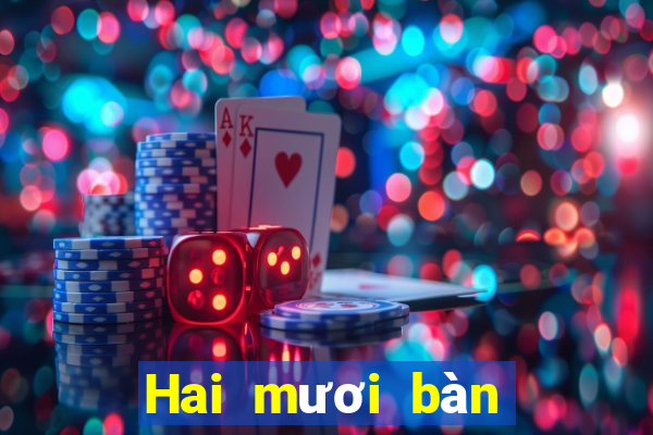 Hai mươi bàn bốn game bài