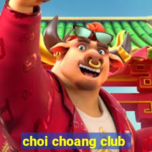 choi choang club