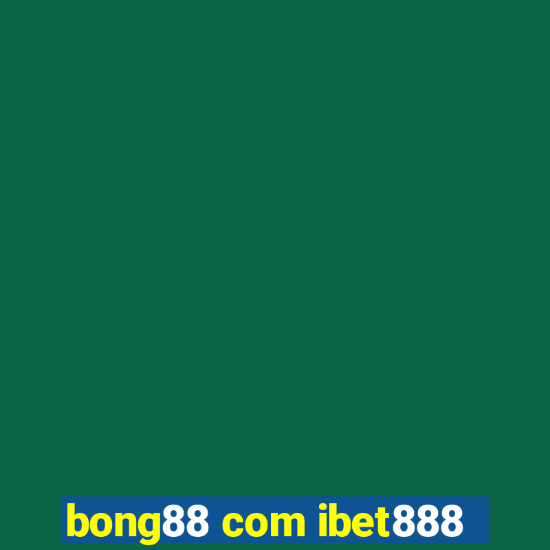 bong88 com ibet888