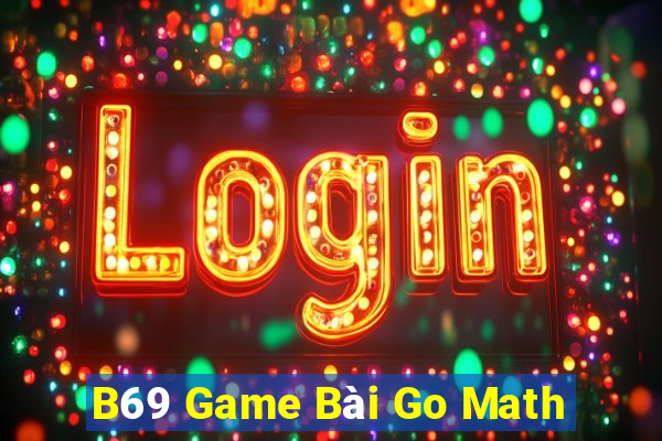 B69 Game Bài Go Math