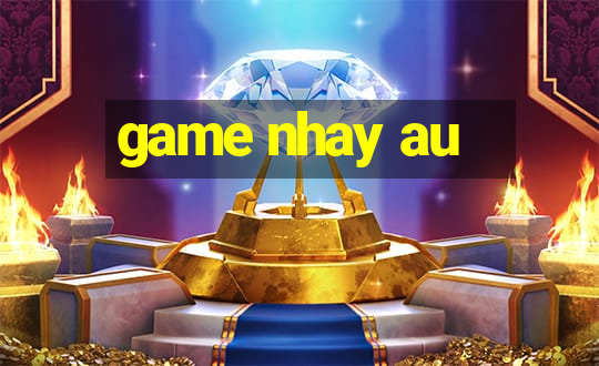 game nhay au