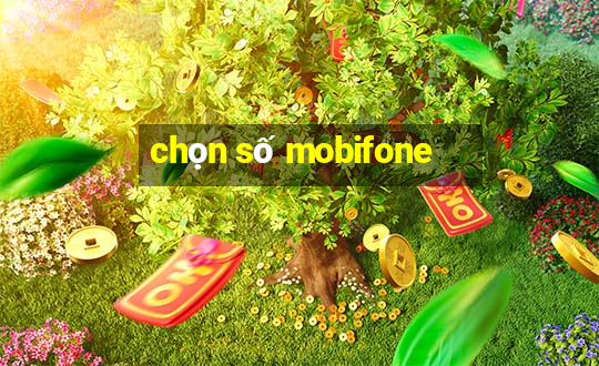 chọn số mobifone