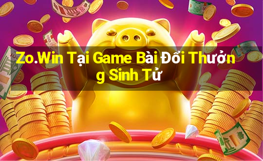 Zo.Win Tại Game Bài Đổi Thưởng Sinh Tử