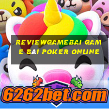 Reviewgamebai Game Bài Poker Online