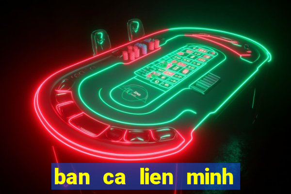 ban ca lien minh truc tuyen