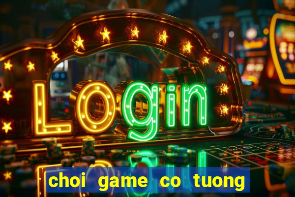 choi game co tuong viet nam