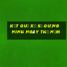 Kết quả xổ số Quảng Ninh ngày thứ năm