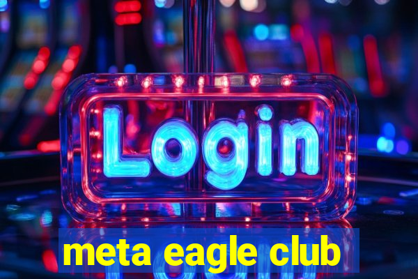 meta eagle club