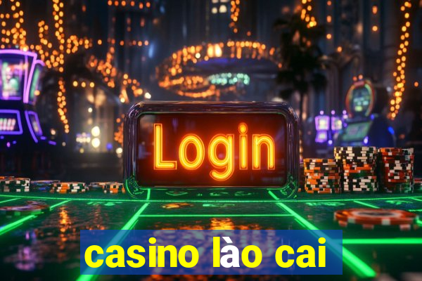 casino lào cai