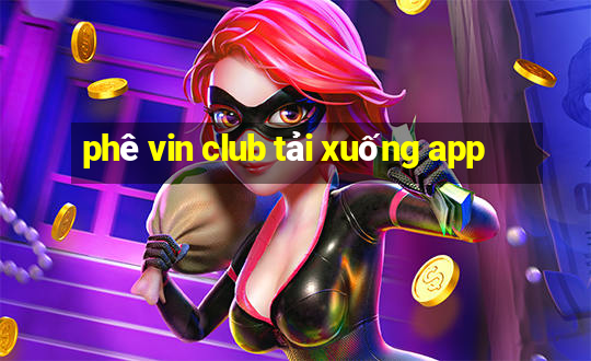 phê vin club tải xuống app