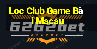 Loc Club Game Bài Macau