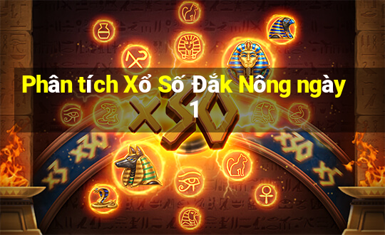 Phân tích Xổ Số Đắk Nông ngày 1