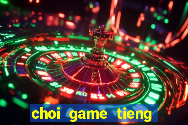 choi game tieng anh lop 3