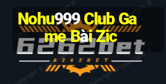 Nohu999 Club Game Bài Zic