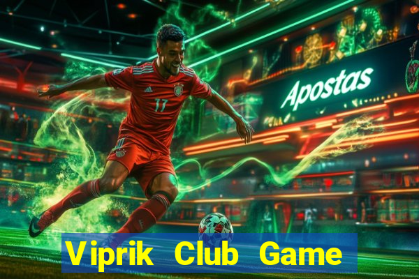 Viprik Club Game Bài 2022