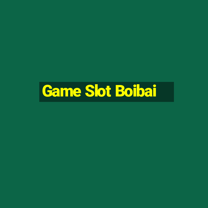 Game Slot Boibai