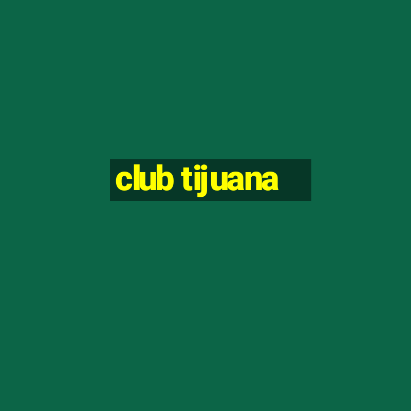 club tijuana