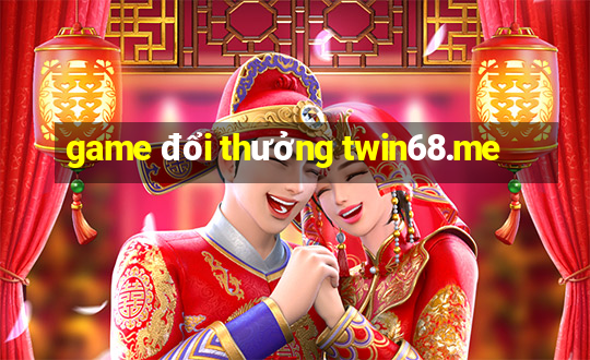 game đổi thưởng twin68.me