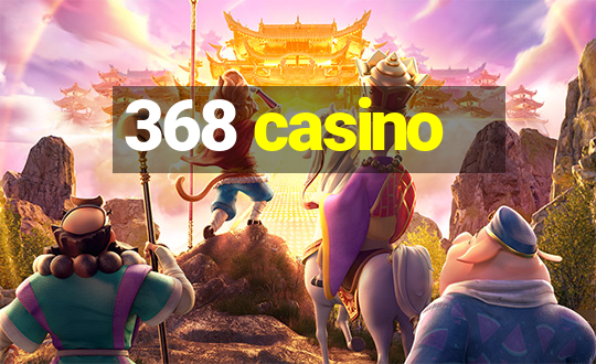 368 casino