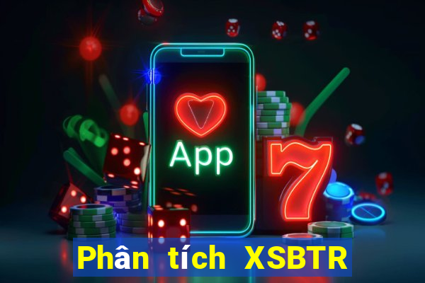 Phân tích XSBTR ngày 5