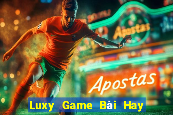 Luxy Game Bài Hay Nhất Hiện Nay