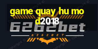 game quay hu mod2018