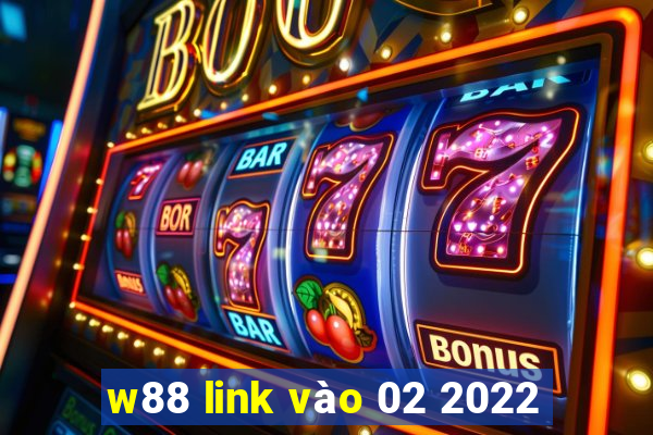 w88 link vào 02 2022