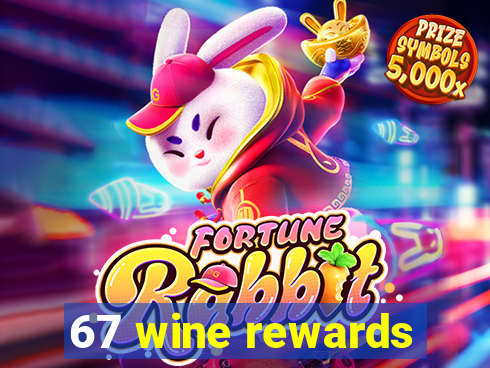 67 wine rewards