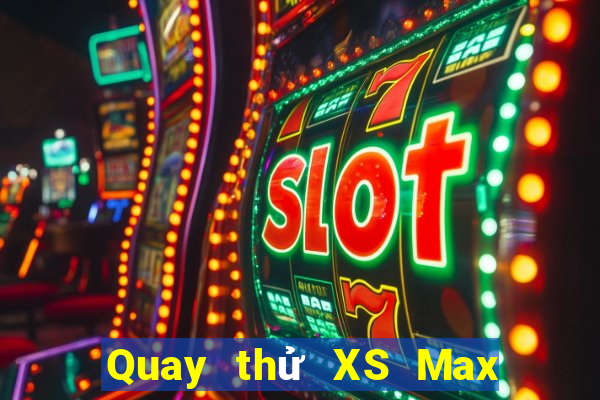 Quay thử XS Max 3D Thứ 2