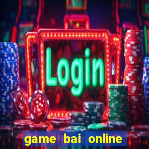 game bai online doi the cao