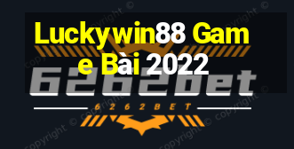 Luckywin88 Game Bài 2022