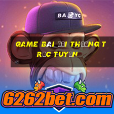 game bài đổi thưởng trực tuyến