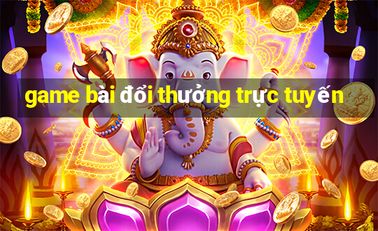 game bài đổi thưởng trực tuyến