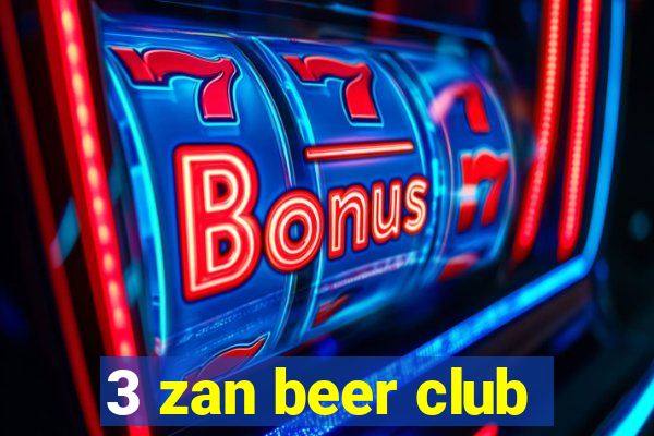 3 zan beer club