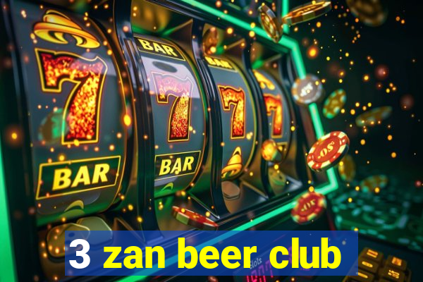 3 zan beer club