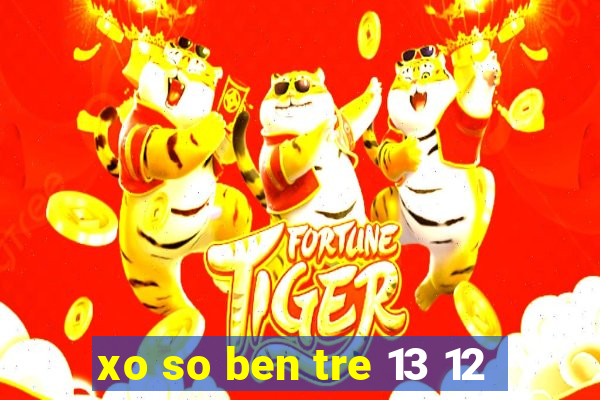 xo so ben tre 13 12