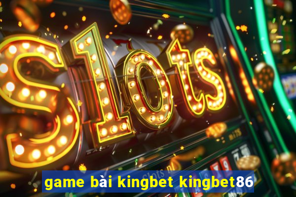 game bài kingbet kingbet86