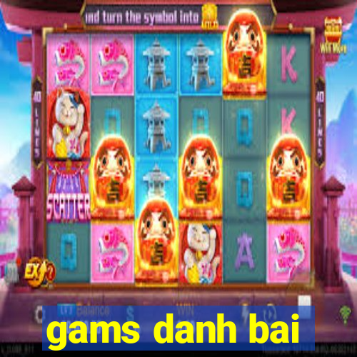 gams danh bai