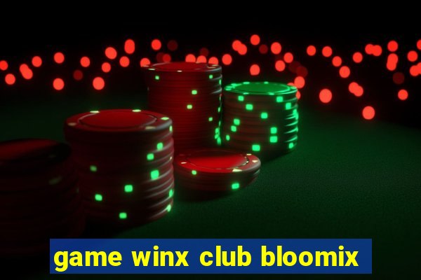 game winx club bloomix