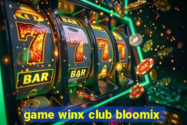 game winx club bloomix