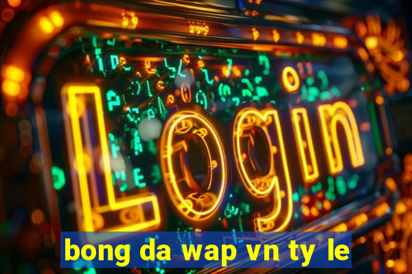 bong da wap vn ty le