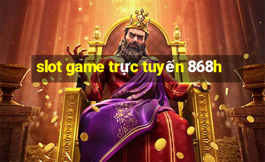 slot game trực tuyến 868h