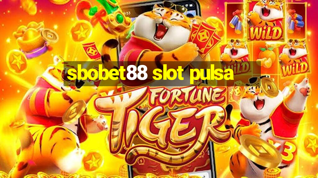 sbobet88 slot pulsa