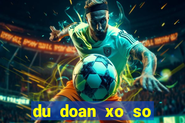 du doan xo so than tai mn